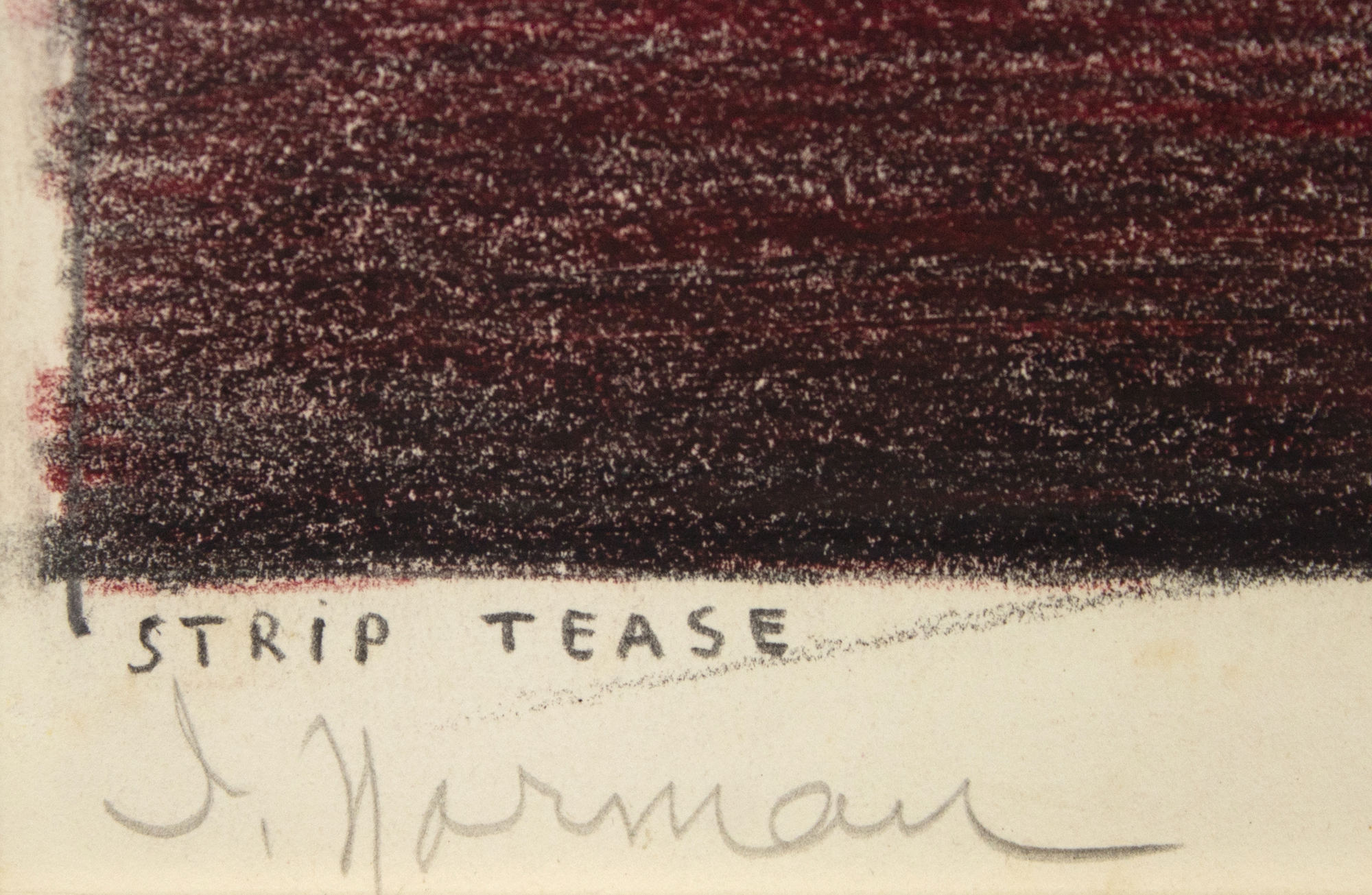 IRVING NORMAN - Striptease IRVING NORMAN - Striptease - pencil and colored pencil on paper - 30 x 20 in.