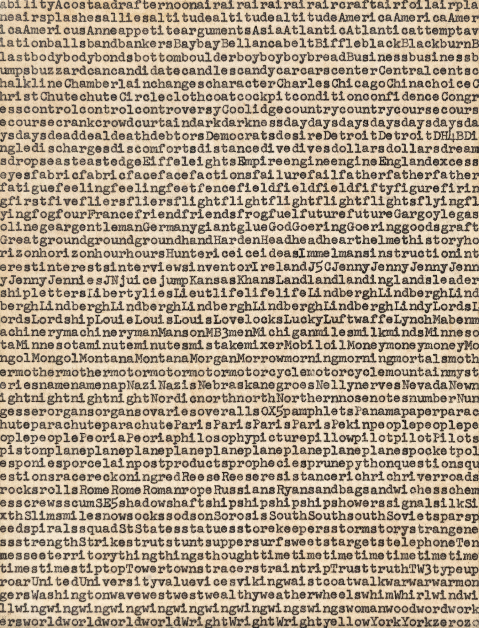 Carl Andre is an American artist who helped pioneer minimalist sculpture and was the husband of famed and celebrated artist Ana Mendieta. This is a classic text piece from the early 1960s and is typical of his poems which are composed by selecting individual words from source texts, and then ordering them on the page according to simple and self-evident criteria, which, in this case, is by alphabetical listing. Aviator Charles Lindbergh deep fascinated Carl Andre whom he returned to as a source for his poetry. This work with its structured repetition like his famed sculptures reflect the minimalism and post-minimalism emerging in the 1960s and the 1970s including fellow concrete poet Christopher Knowles.